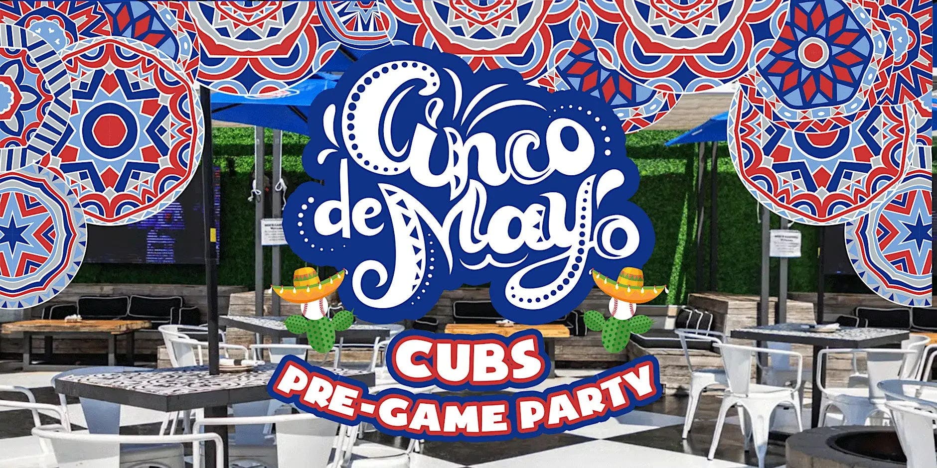 Cinco de Mayo Cubs Pre-Game Party at the #1 Cantina in Wrigleyville