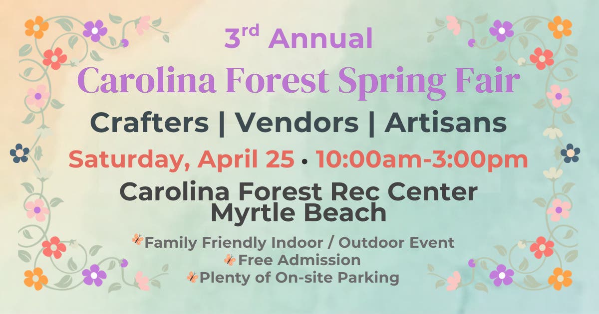3rd Annual Carolina Forest Spring Fair - Crafters, Vendors & Artisans