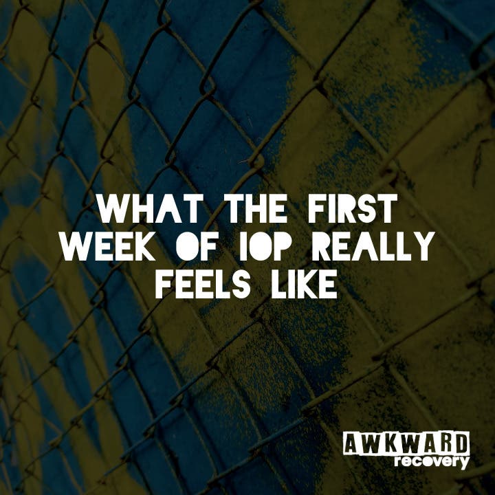 What the First Week of IOP Really Feels Like
