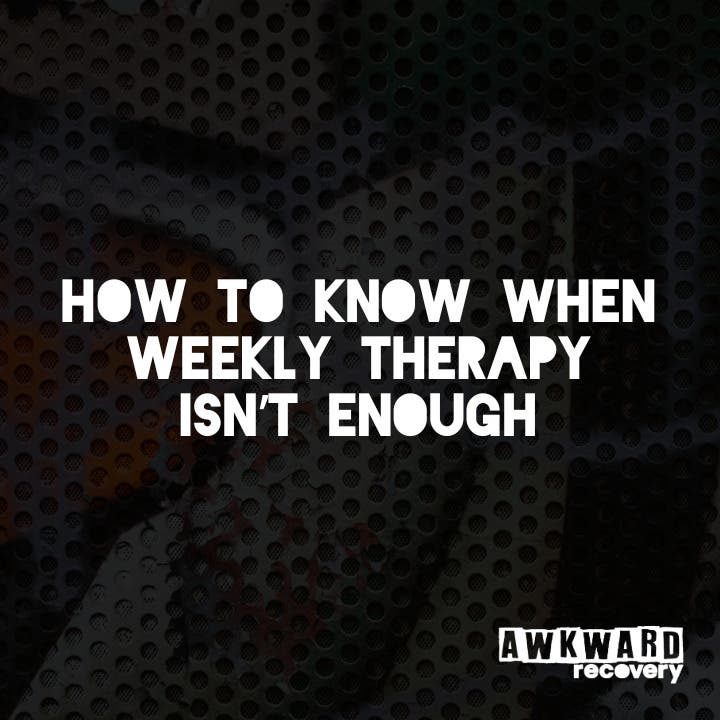 How to Know When Weekly Therapy Isn’t Enough