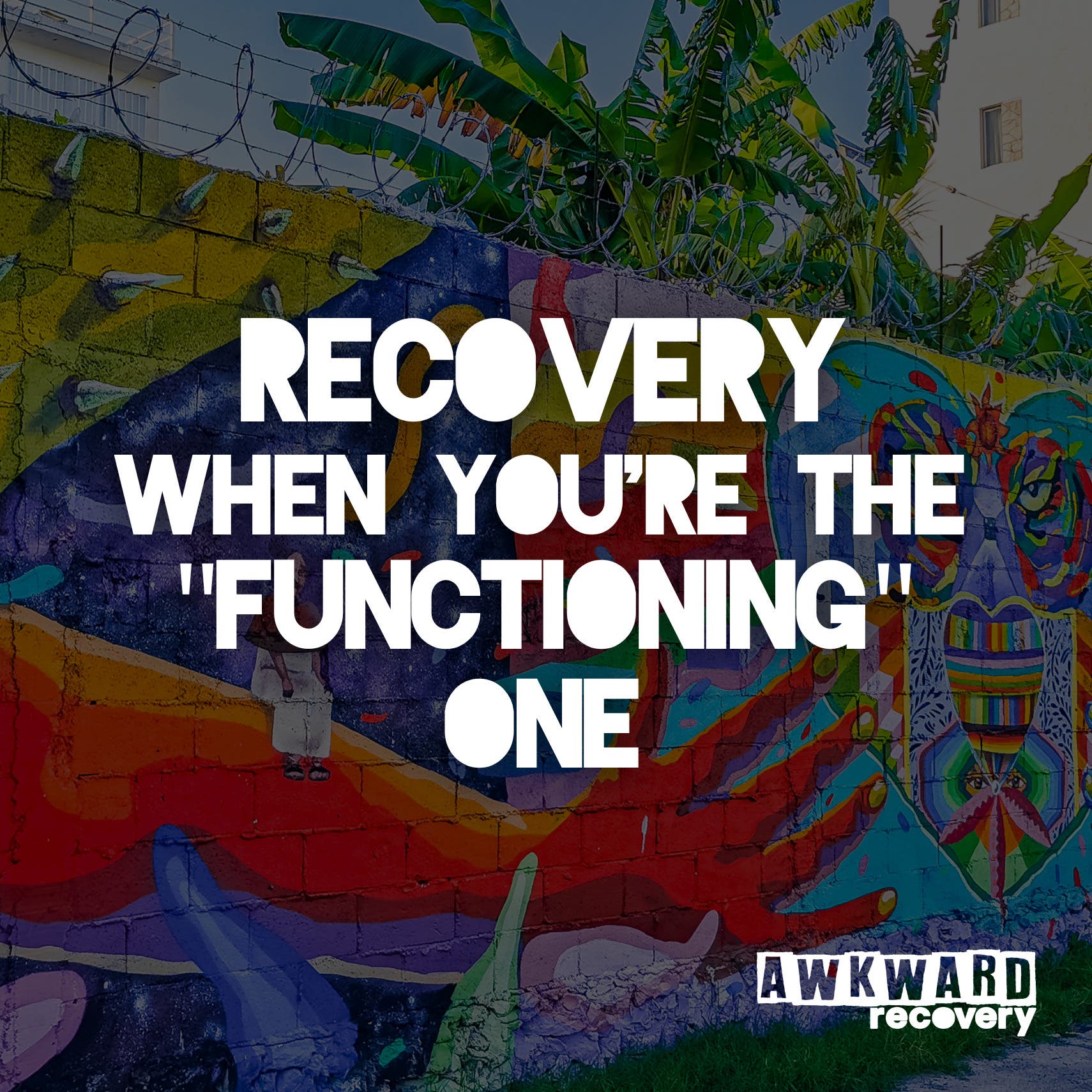 Recovery When You're the "Functioning" One