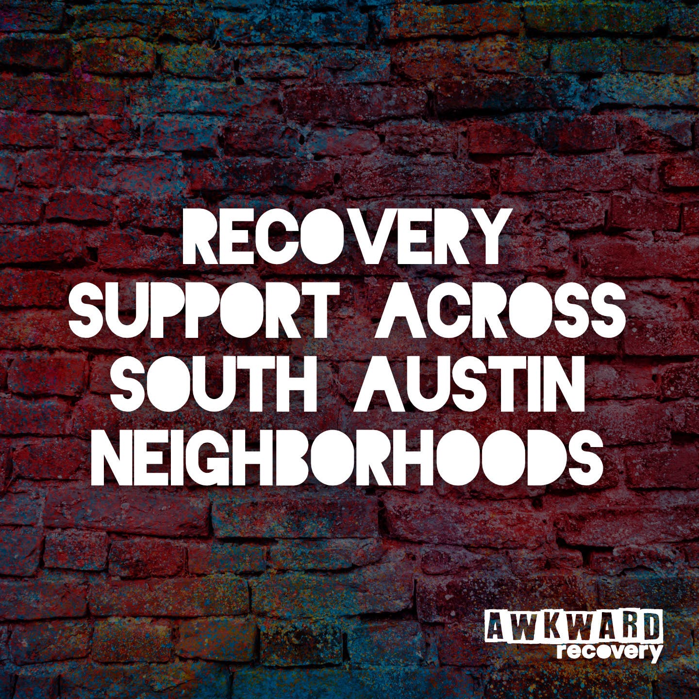 Recovery Support Across South Austin Neighborhoods