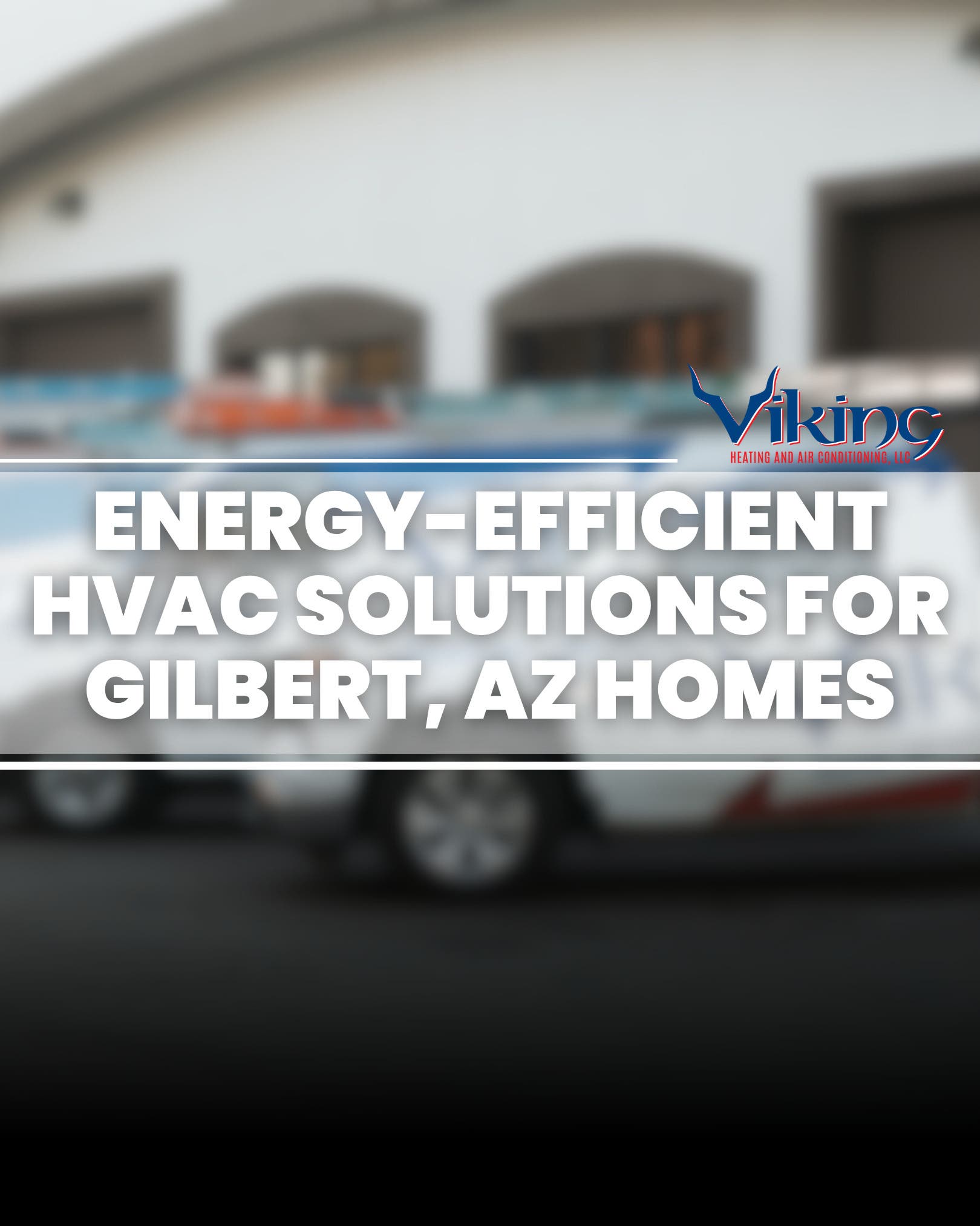 Energy-Efficient HVAC Solutions for Gilbert, AZ Homes