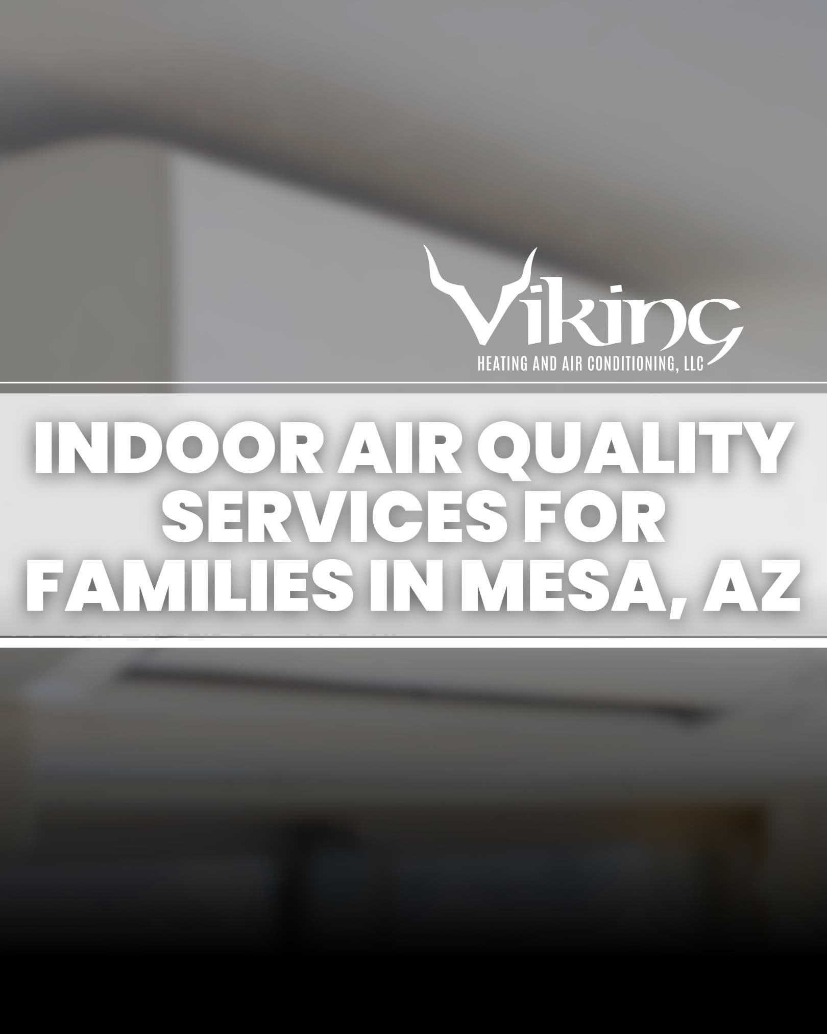 Indoor Air Quality Services for Families in Mesa, AZ