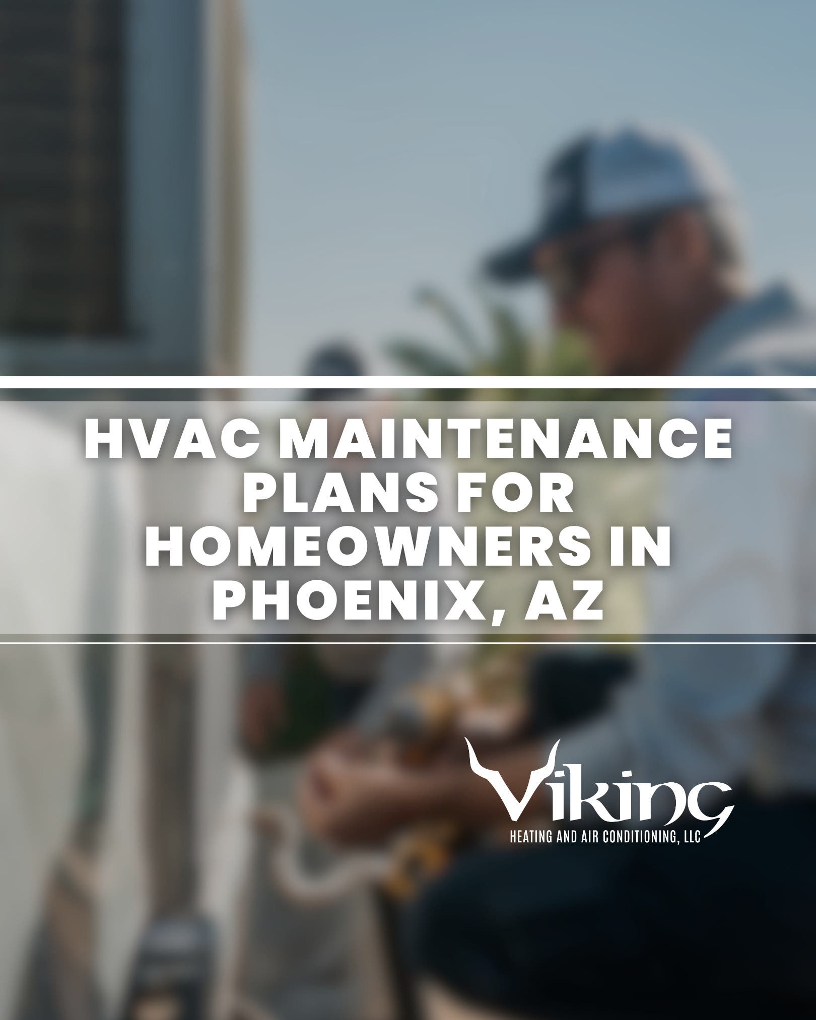 HVAC Maintenance Plans for Homeowners in Phoenix, AZ