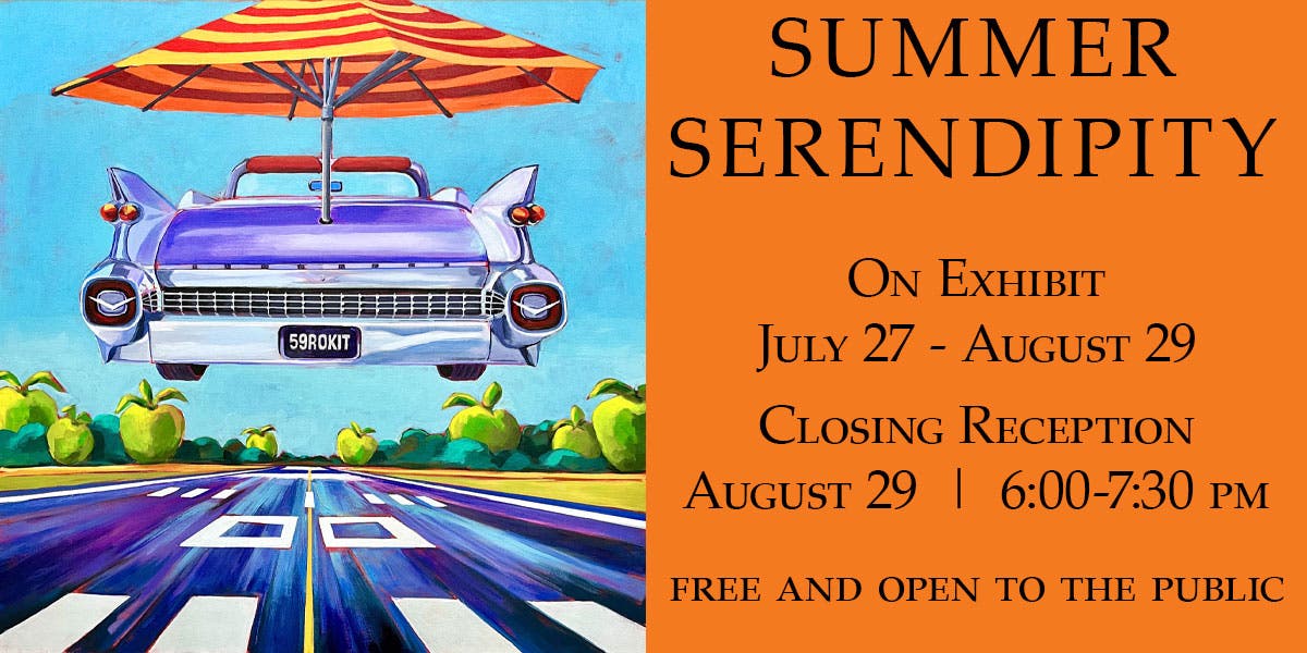Summer Serendipity Closing Reception