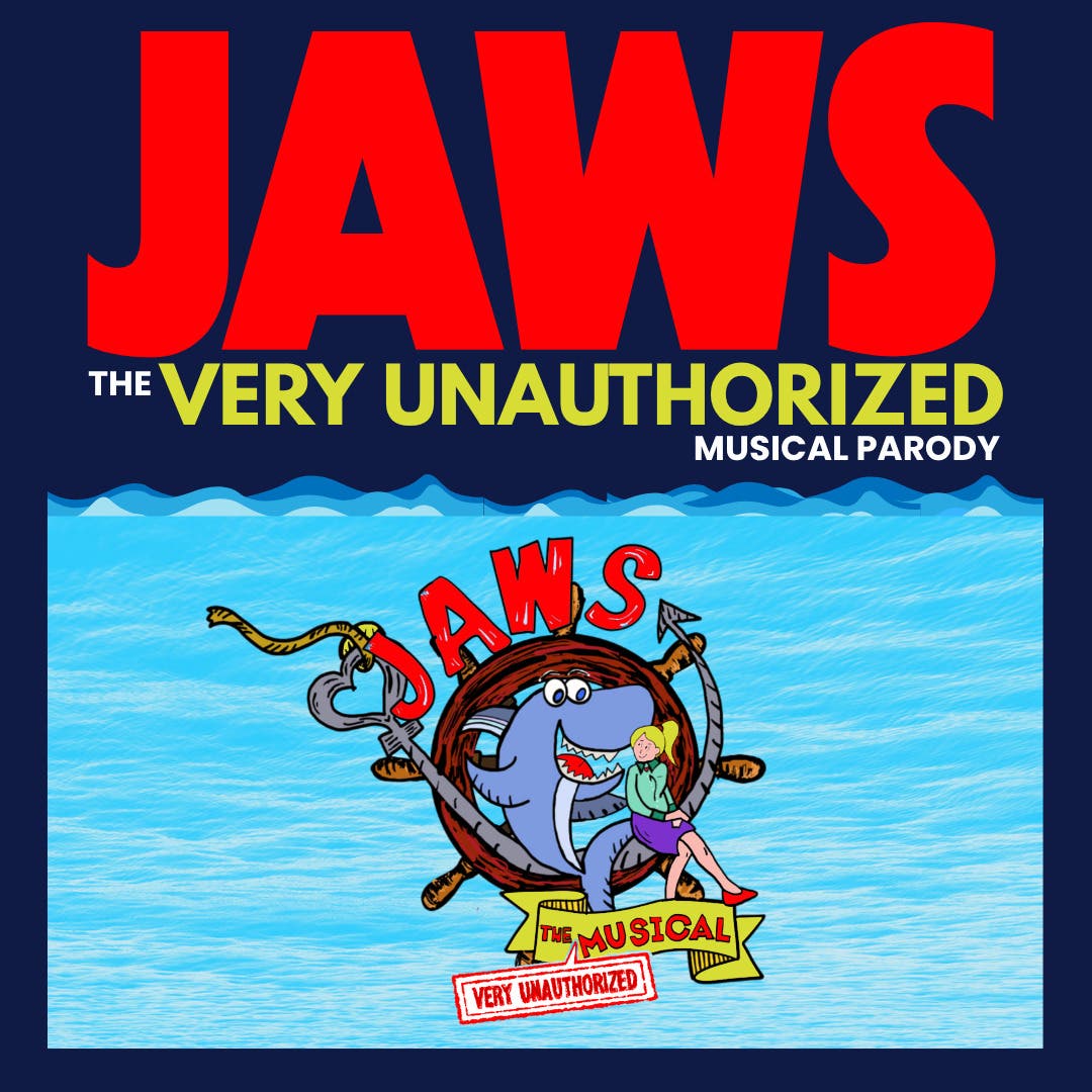 "JAWS: the (Very Unauthorized) Musical!"