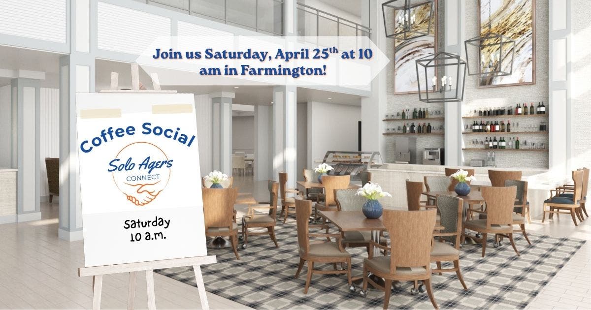 Solo Agers Coffee Social in Farmington April 25th