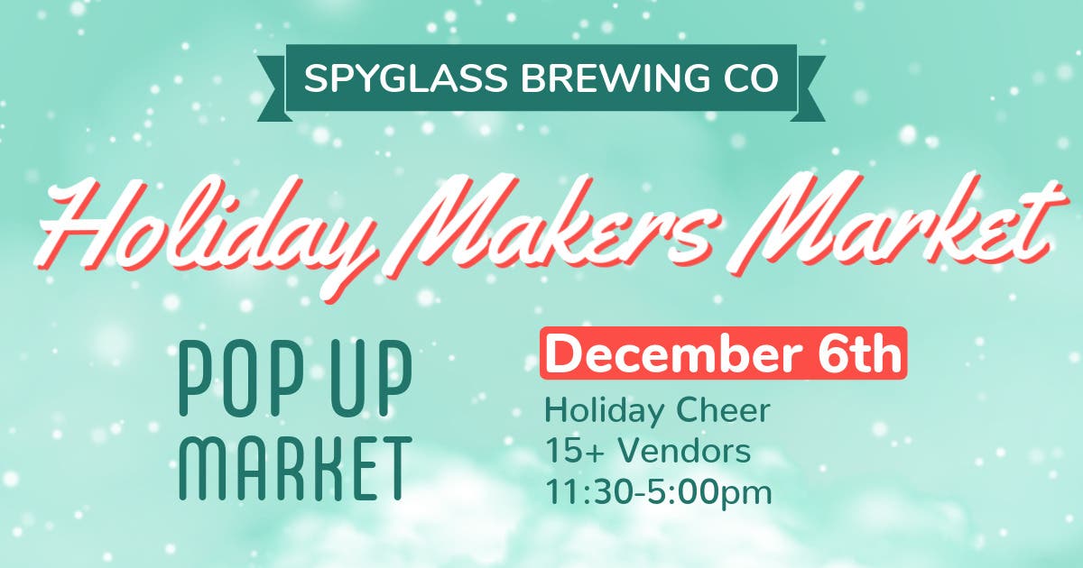 2nd Annual Spyglass Brewing Co. Holiday Makers Market