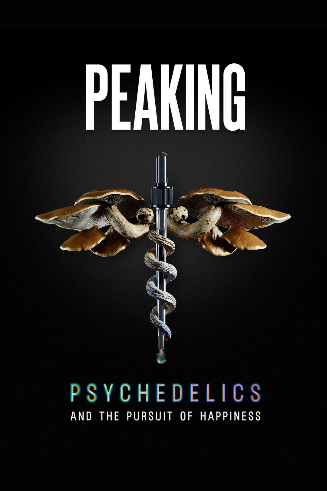 PEAKING: Psychedelics and the Pursuit of Happiness (Film Premiere)