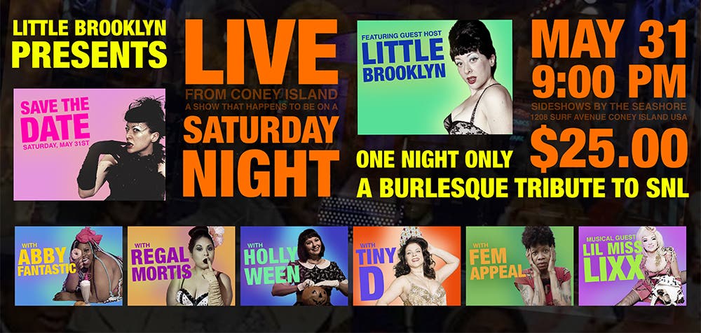 Little Brooklyn Presents: LIVE From Coney Island A show that happens to be on a  SATURDAY NIGHT