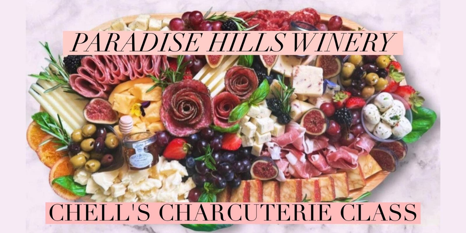 Chell's Charcuterie Class at Paradise Hills Vineyard