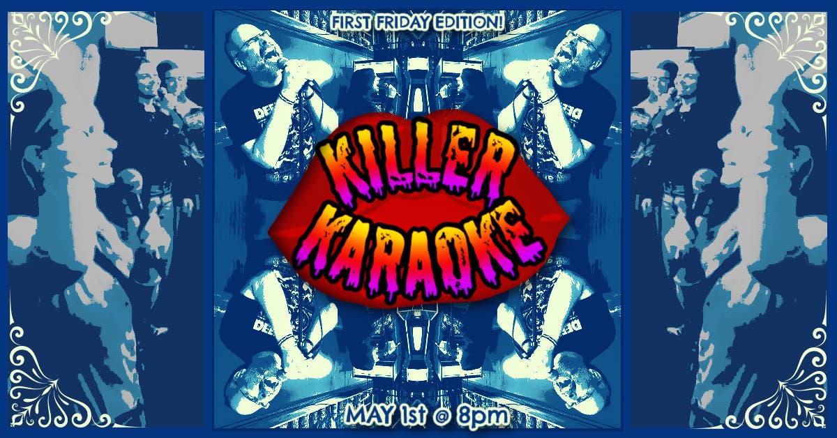 🎤🍺First Friday KILLER KARAOKE (21+) and Happy Hour 🍺🎤