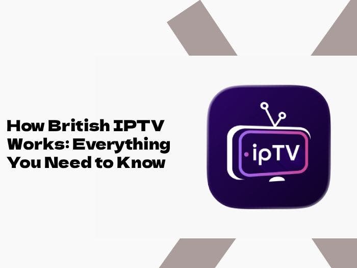 How British IPTV Works: Everything You Need to Know