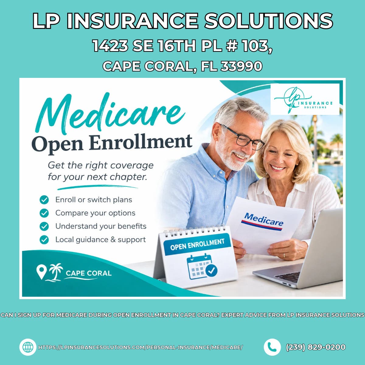 Can I Sign Up for Medicare During Open Enrollment in Cape Coral? Expert Advice From LP Insurance Sol