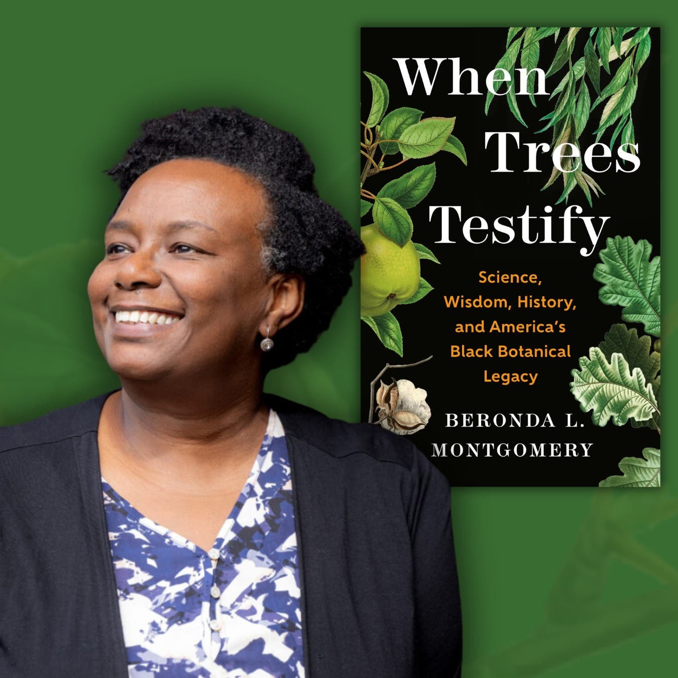 When Trees Testify: Reclaiming America’s Black Botanical Legacy with Beronda Montgomery