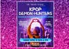 K-POP DEMON HUNTERS Dance Party & Sing-Along April Show