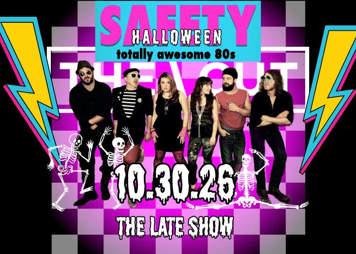 SAFETY 80'S - 21+ Halloween Show (The Late Show)