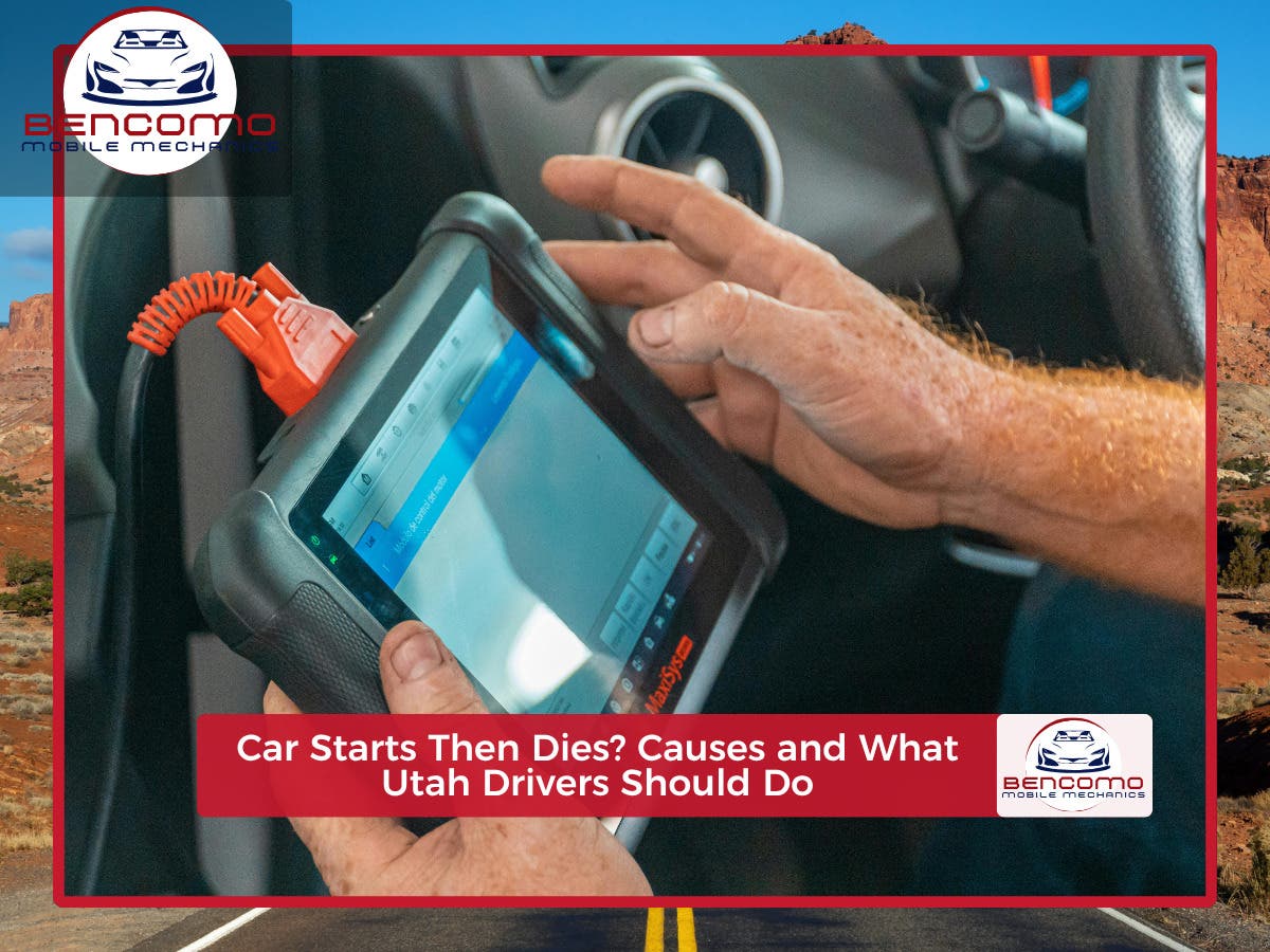 Car Starts Then Dies? Don’t Wait Until You’re Stranded in Utah