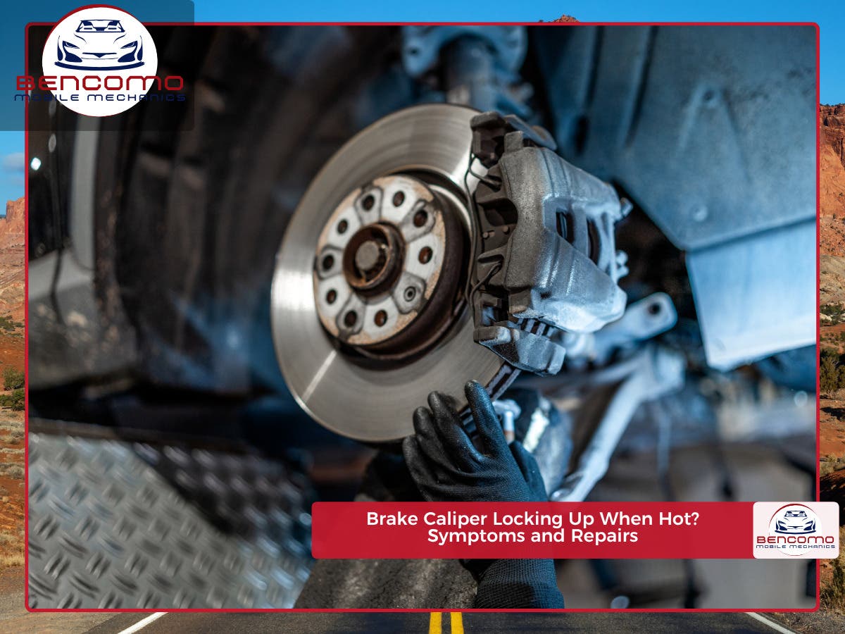 Brake Caliper Locking Up When Hot? Symptoms and Repairs