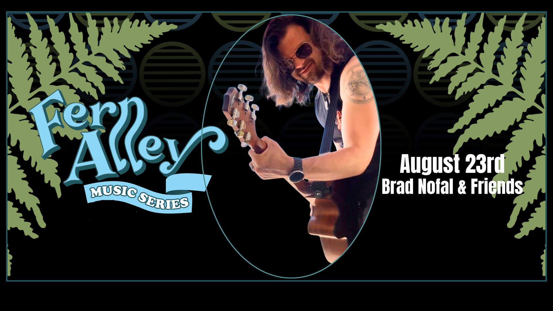 The Fern Alley Music Series Presents: Brad Nofal and Friends