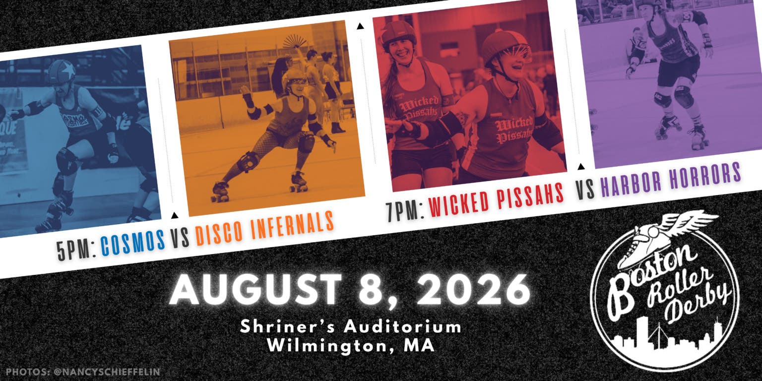Boston Roller Derby Triple-Header on 8/8/26!