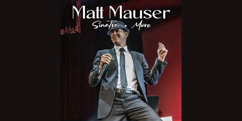 Matt Mauser Sinatra + More