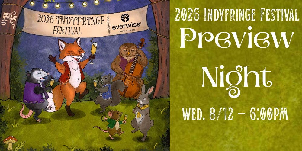 2026 IndyFringe Festival Preview Night!