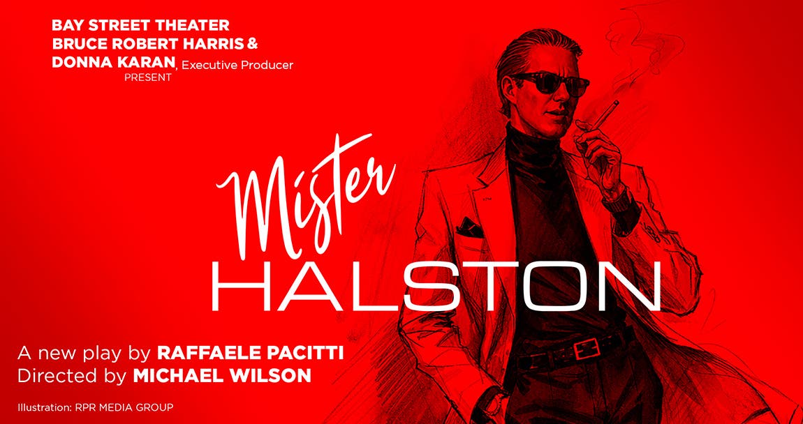 Mister Halston - Bay Street Theater - June 2-21