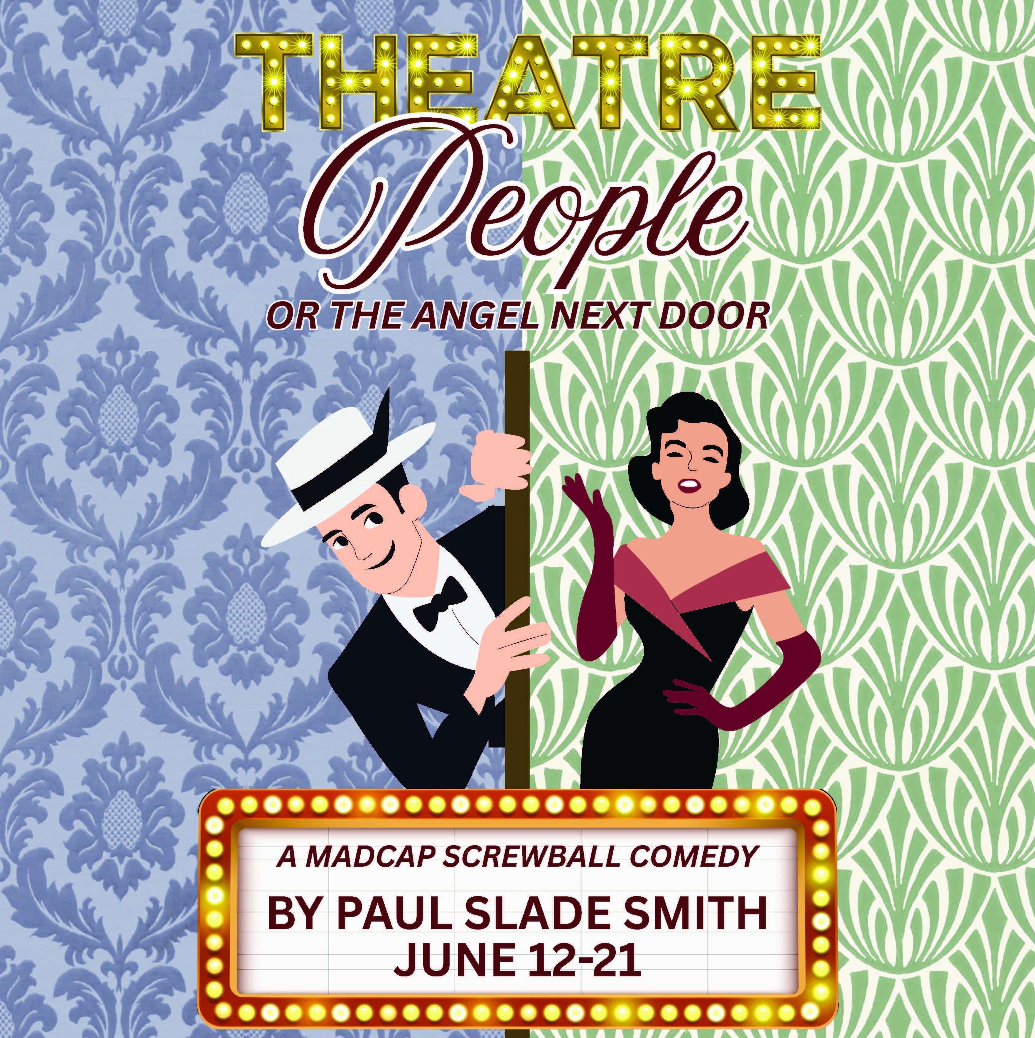 Don't miss the screwball comedy, "Theatre People or The Angel Next Door" by Paul Slade Smith