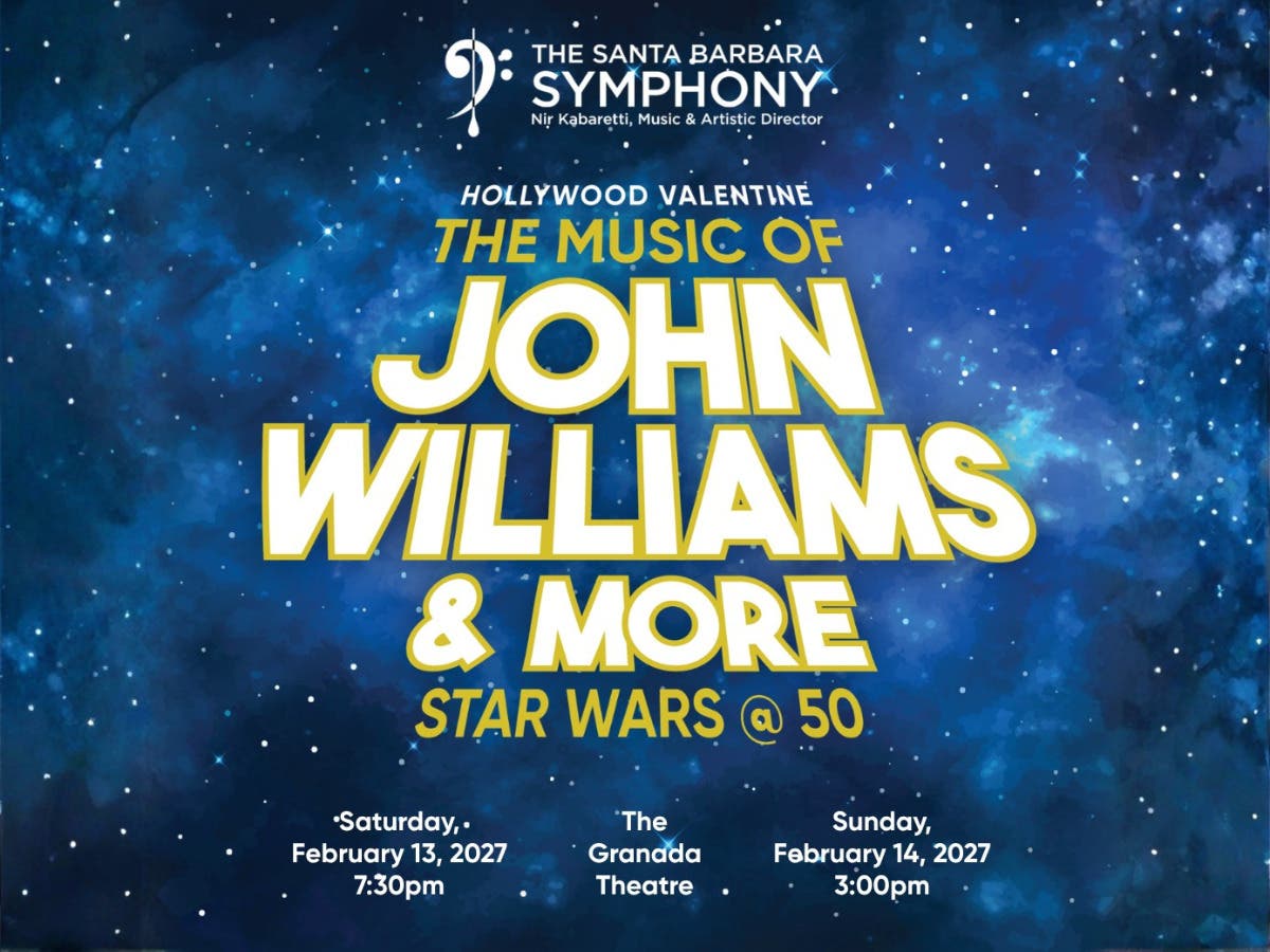 Santa Barbara Symphony: (Hollywood Valentine) John Williams & More! Star Wars @ 50