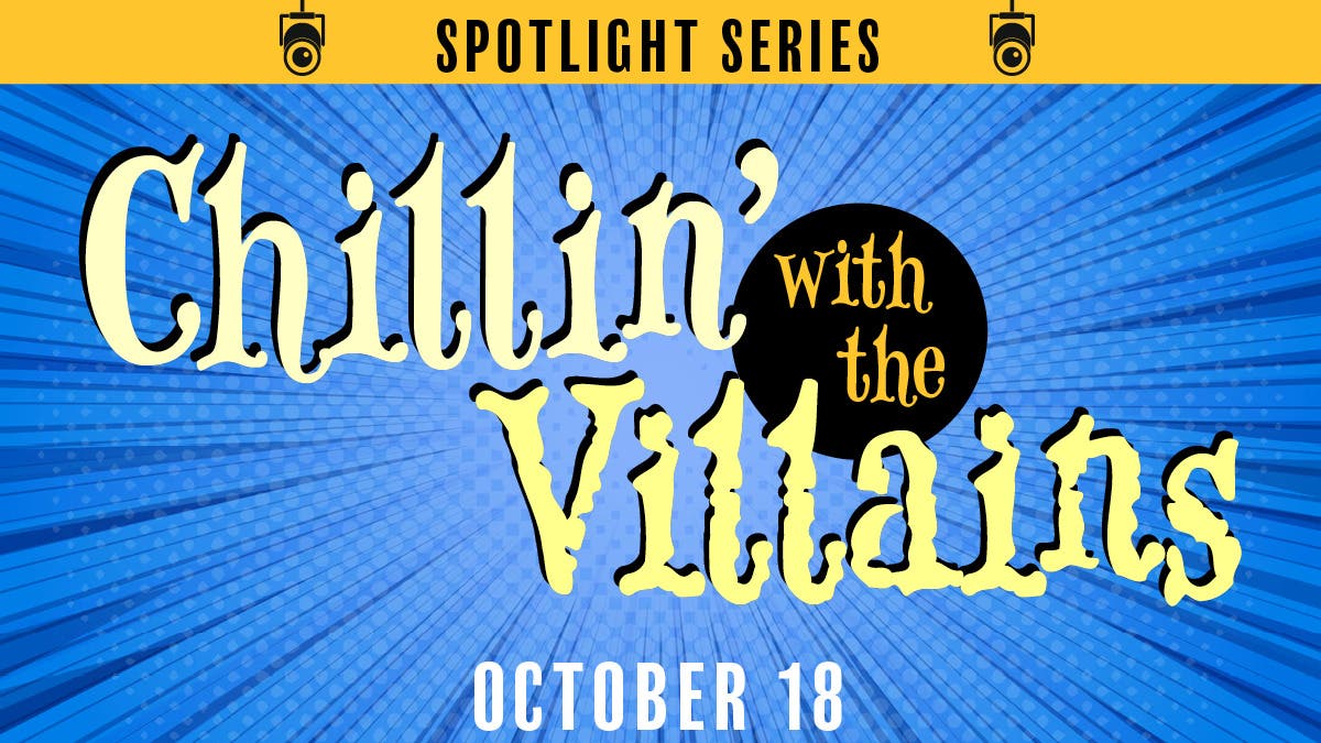 Spotlight Series: Chillin' With The Villains