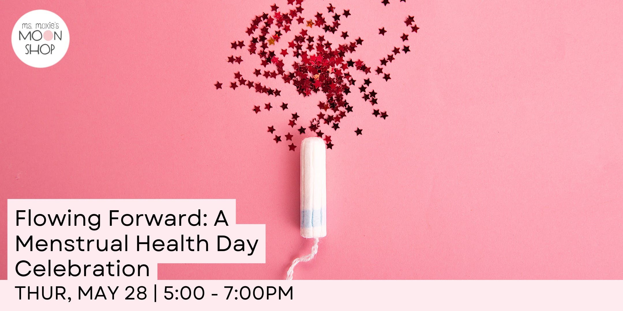 Flowing Forward - A Global Menstrual Health Day Celebration