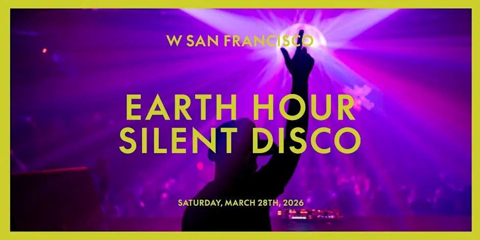 Earth Hour Silent Disco at W San Francisco
