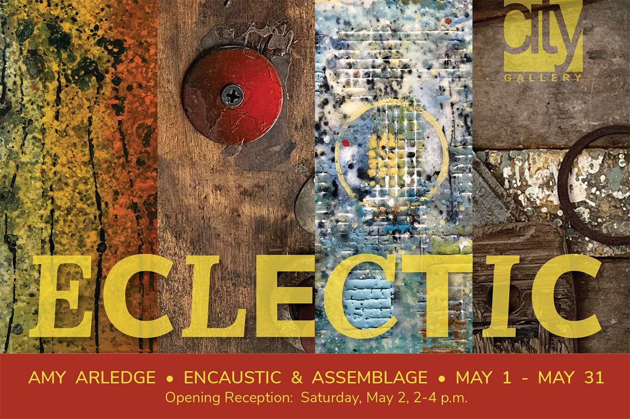 ECLECTIC, an Exhibit of Encaustic and Assemblage, at City Gallery
