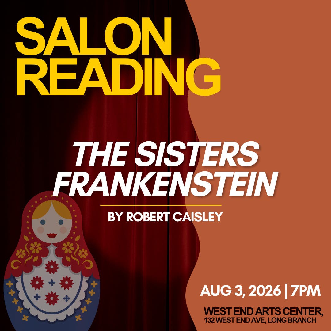 THE SISTERS FRANKENSTEIN (A Mashup of Anton Chekhov’s Three Sisters & Mary Shelley’s Frankenstein)