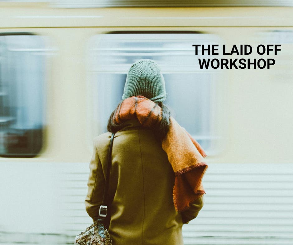 Laid Off Workshop 