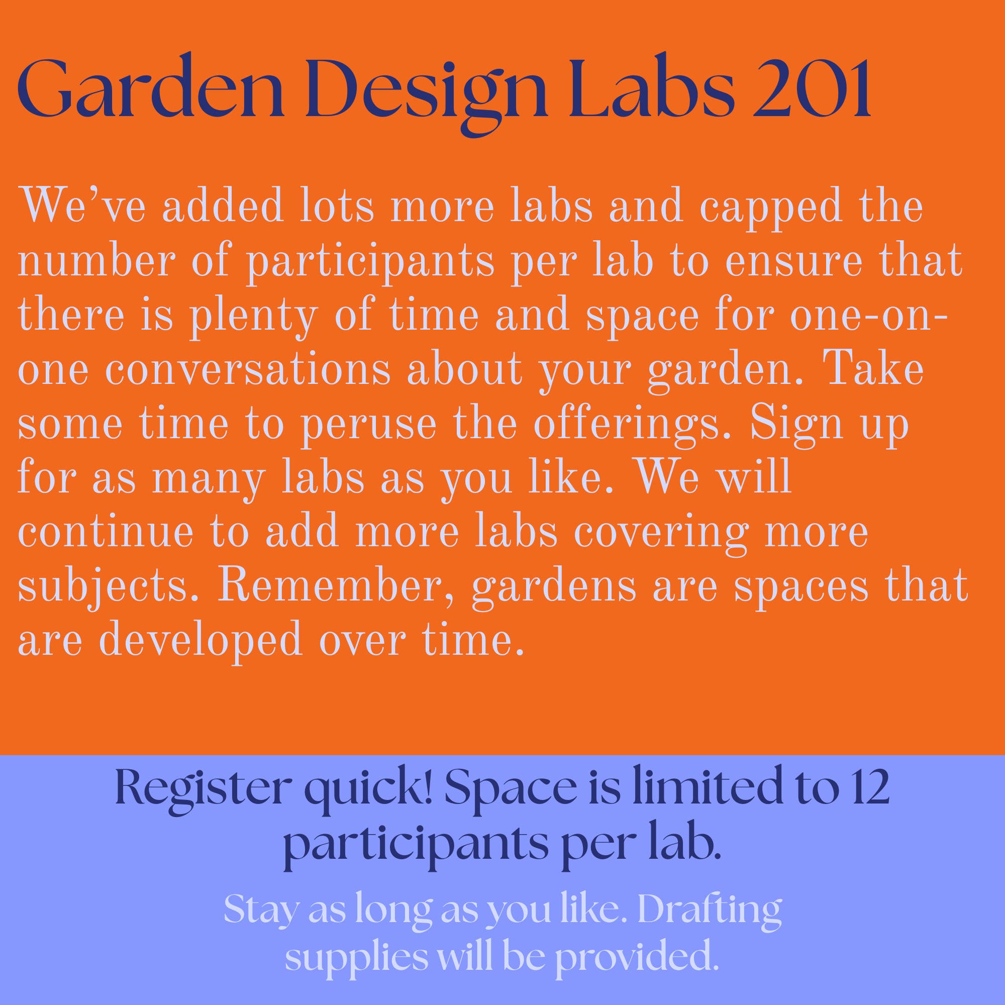Garden Design Labs 201: Section A at 11 am and B at 1:30 pm.