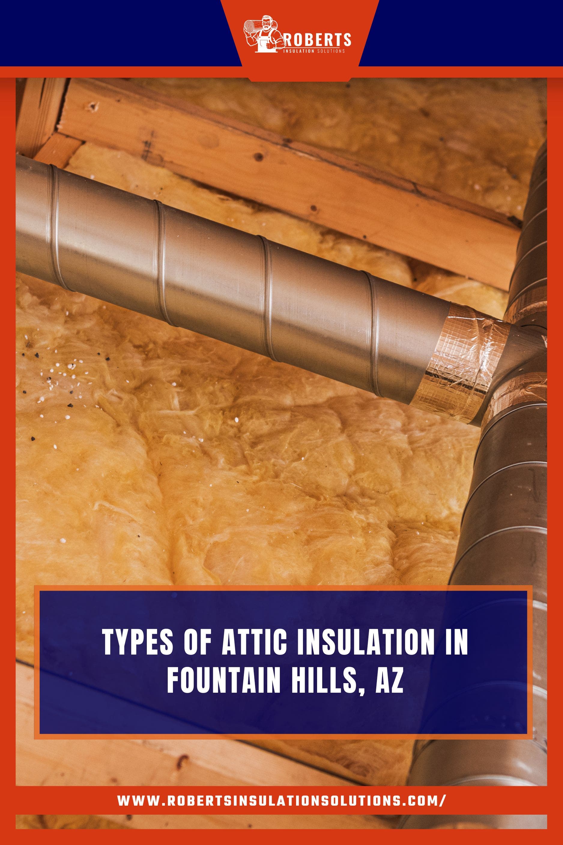 Is Your Fountain Hills Home Too Hot? It Might Be Your Attic Insulation!