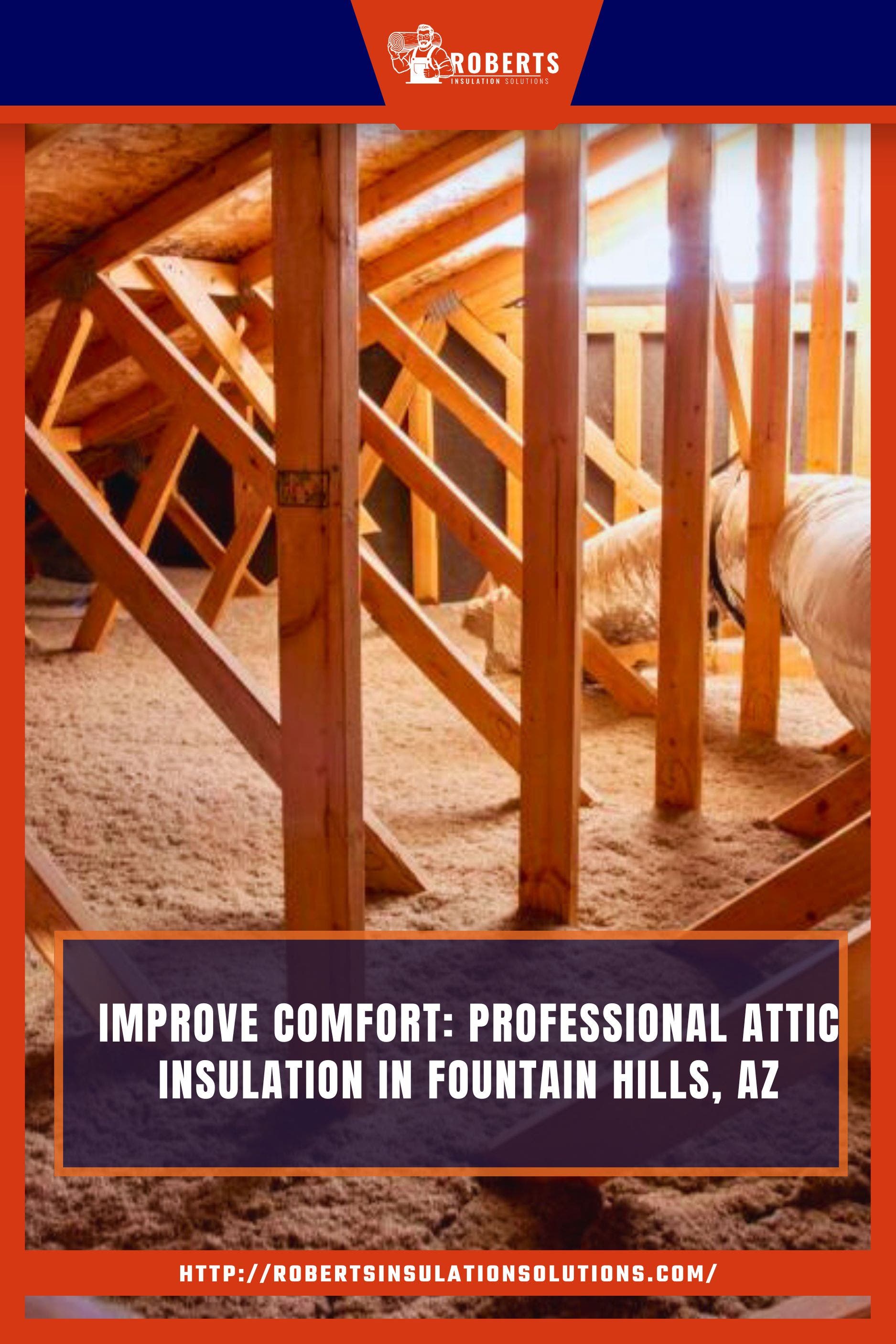 Improve Comfort: Professional Attic Insulation in Fountain Hills, AZ