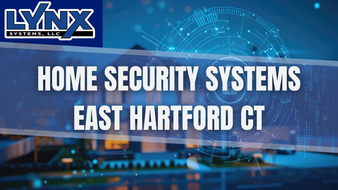 Reliable Home Security Systems East Hartford CT Property Owners Can Trust