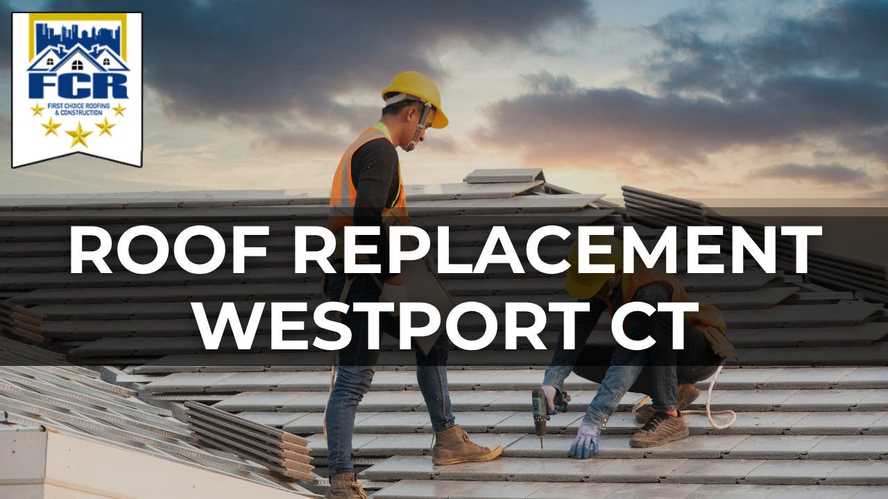 Professional Roof Replacement Westport CT Homeowners Can Depend On