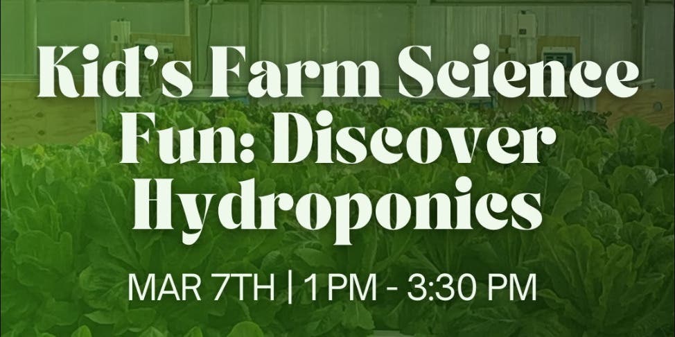 Kid’s Farm Science Fun: Discover Hydroponics