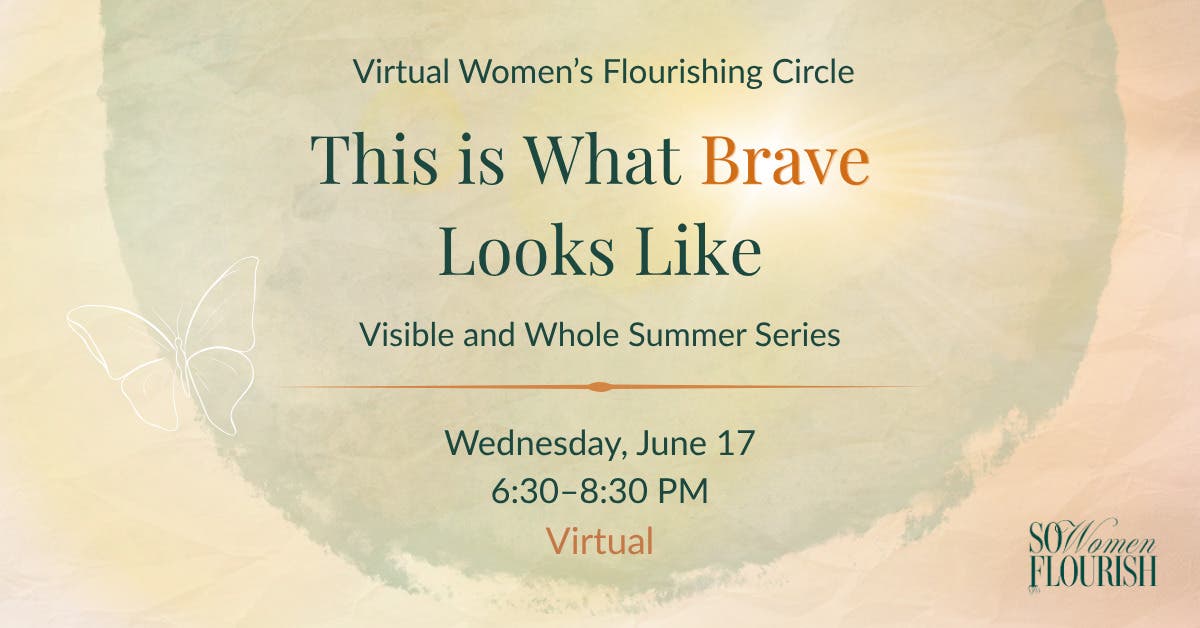 Virtual Women's Flourishing Circle: This is What Brave Looks Like
