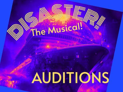 Disaster! auditions July 7th & 8th