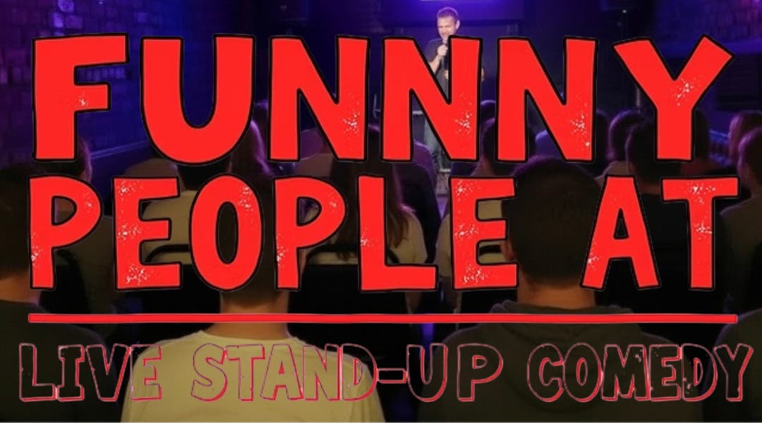Funny People At: Live Stand Up Comedy