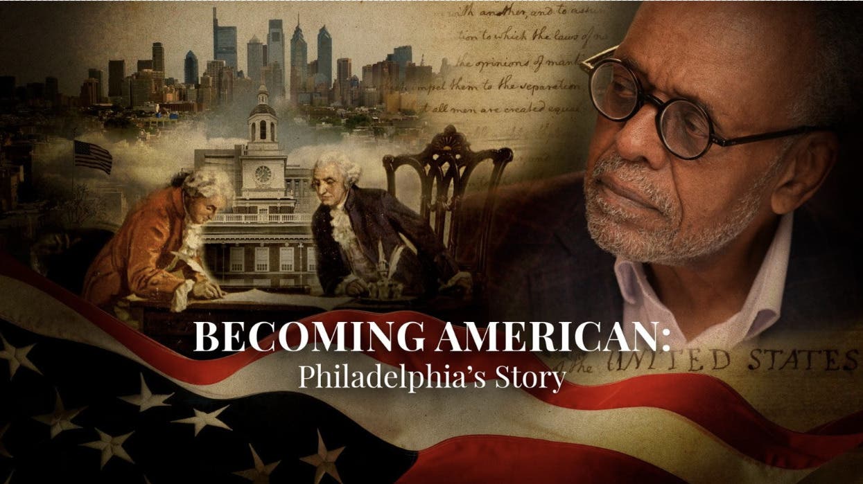 Becoming American: Philadelphia’s Story Premiering locally on WHYY-TV12 