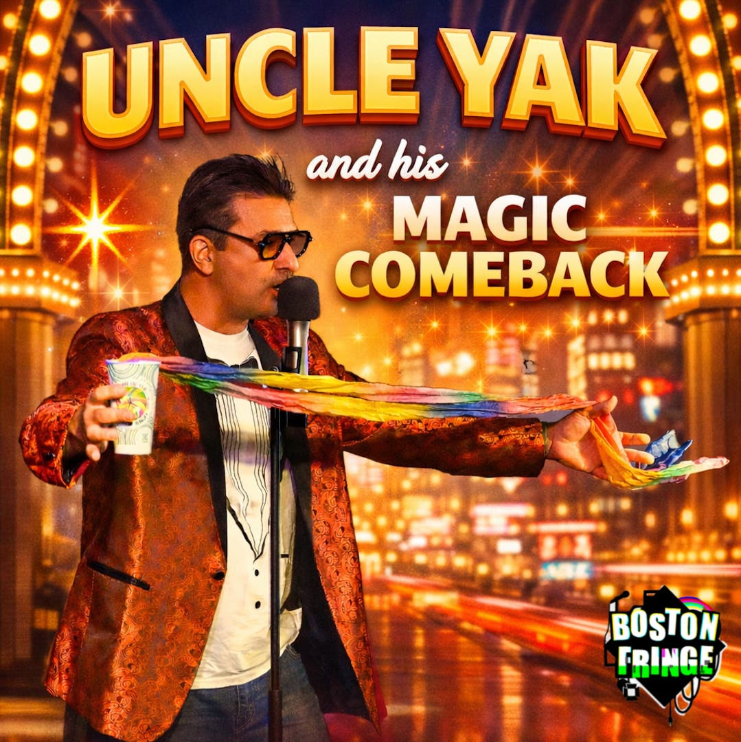 Uncle Yak and his Magic Comeback - at the Boston Fringe Festival