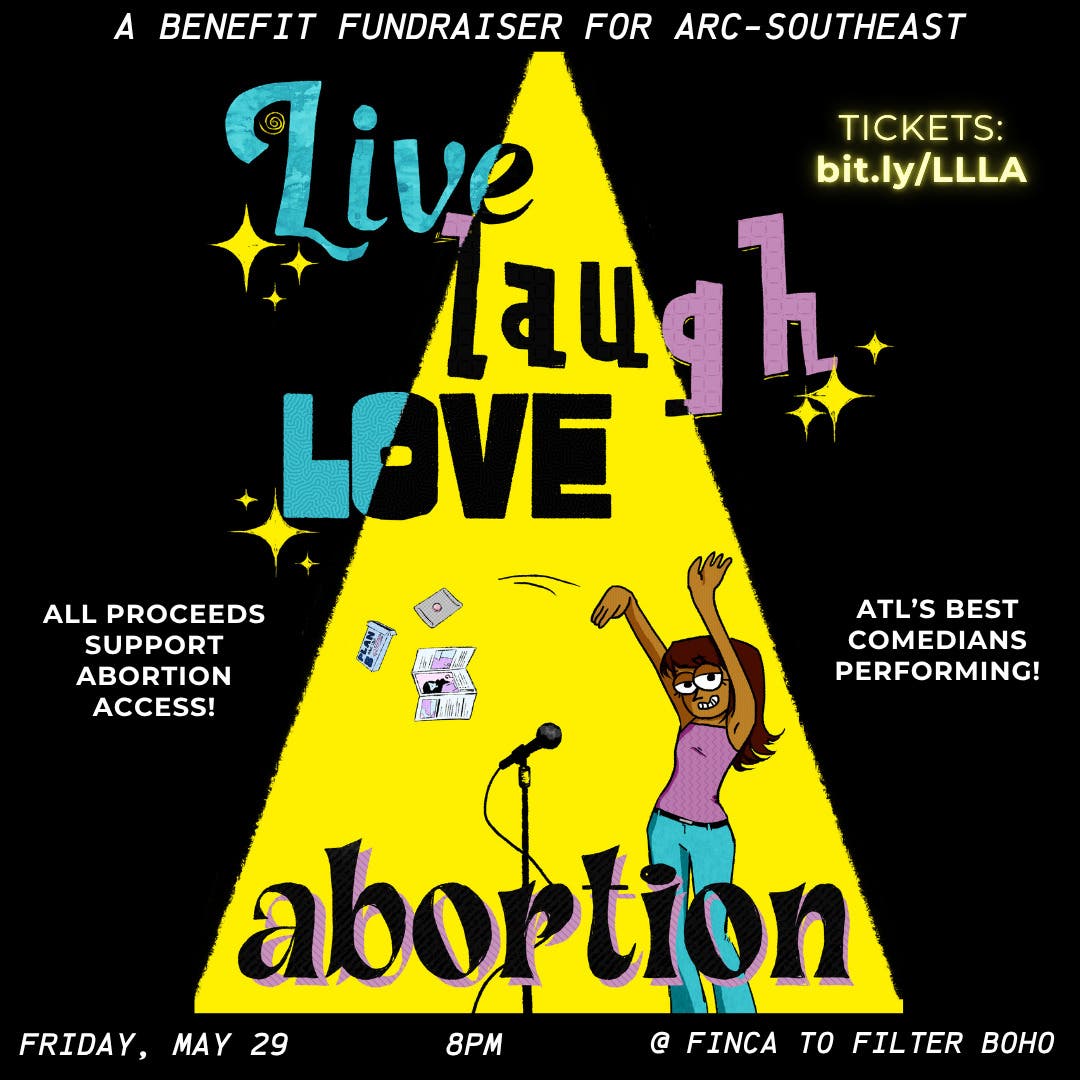 Live Laugh Love Abortion: A Comedy Show Fundraiser for ARC-Southeast