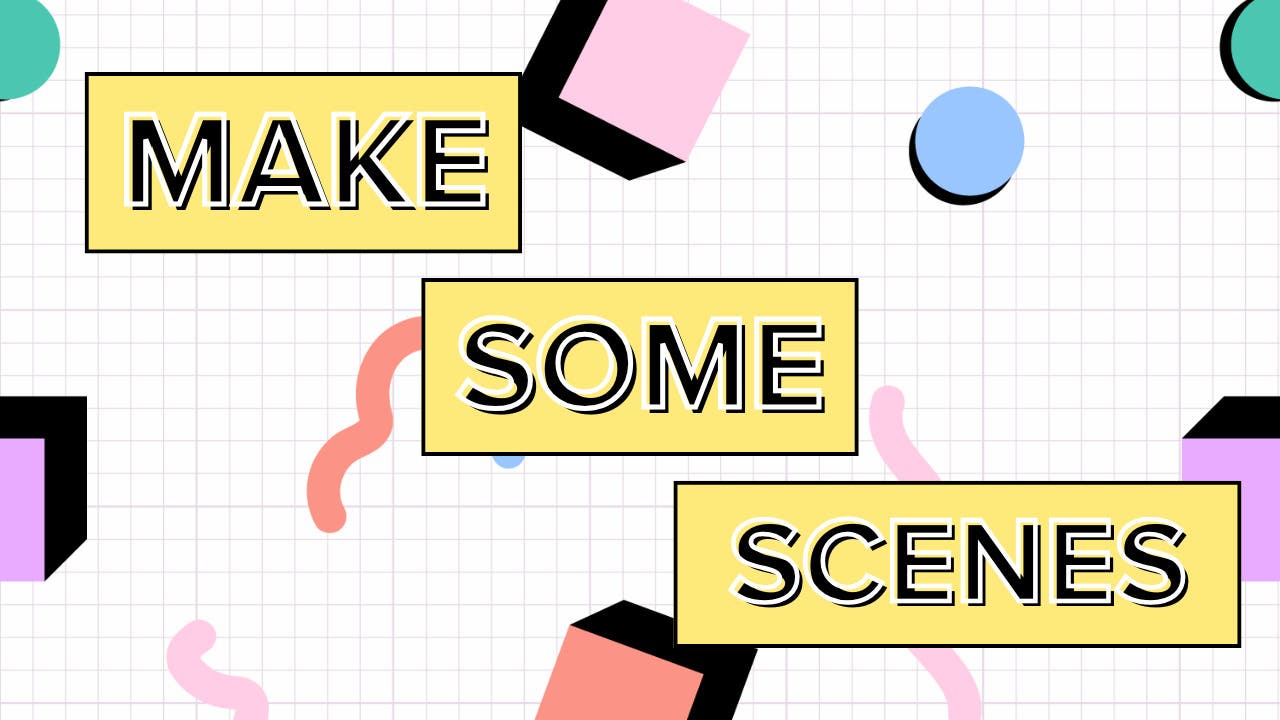 Make Some Scenes